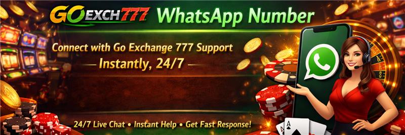 Goexch777 WhatsApp Number – Connect with Go Exchange 777 Support Instantly, 24/7